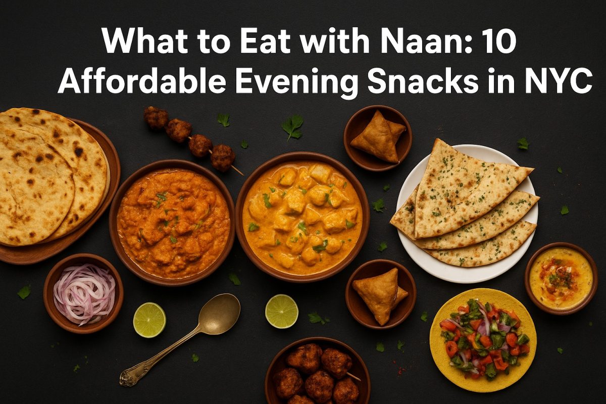 What to Eat with Naan: 10 Affordable Evening Snacks in NYC